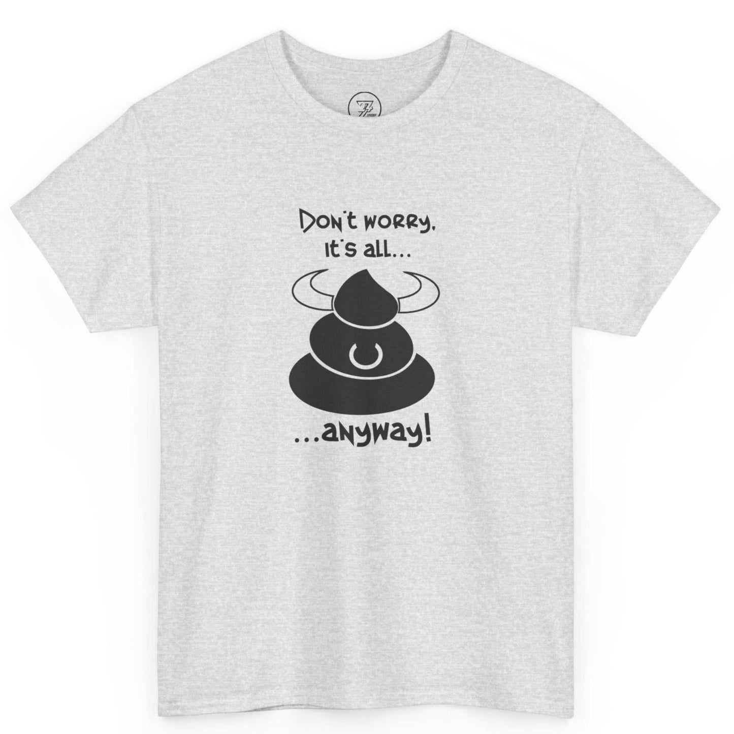 Ash grey sarcastic don't worry shirt highlighting the bold typography, laid flat.
